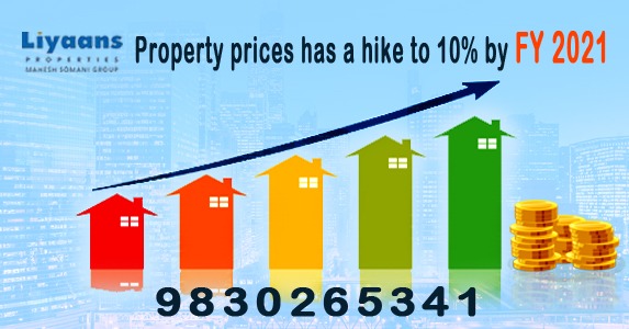 Property prices has a hike to 10% by FY 2021