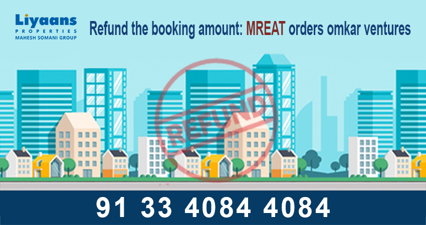 Refund the booking amount: MREAT orders omkar ventures