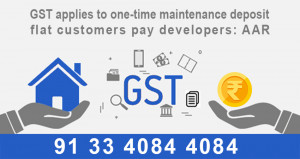 GST applies to one-time maintenance deposit flat customers pay developers: AAR