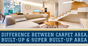 Difference between Built up Area, Super Area and Carpet Area
