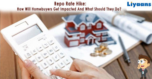 Repo Rate Hike: How will homebuyers get impacted and what should they do?